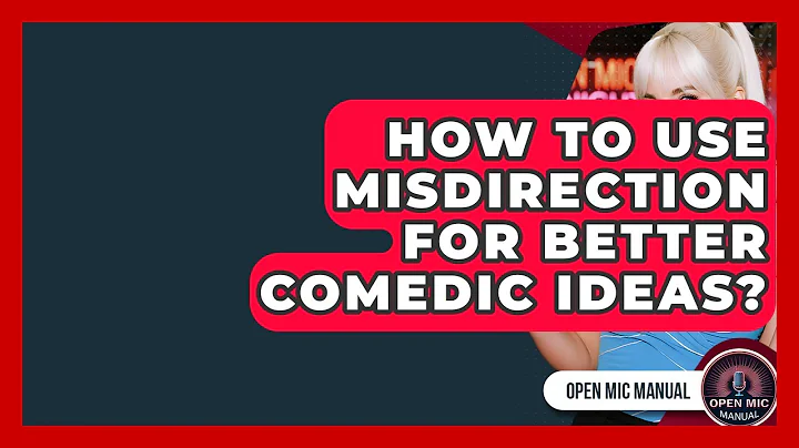 How To Use Misdirection For Better Comedic Ideas? - Open Mic Manual