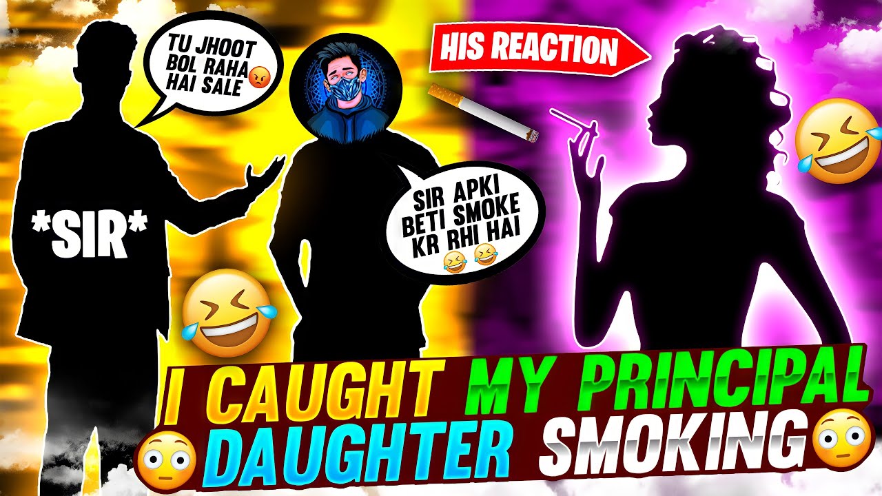 I CAUGHT MY PRINCIPAL daughter(娘) SMOKING 😂🔥 HIS REACTION🙄 STORYTIME