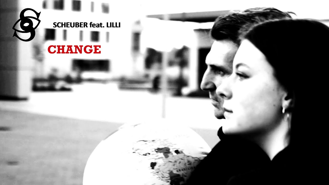 Scheuber feat. Lilli K. Engelhardt – Change (Official Video)