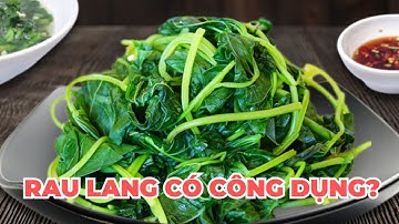 Rau lang - Loại rau quen thuộc với nhiều công dụng tốt cho sức khỏe - Kênh Hướng Dẫn