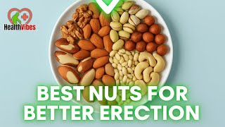 8 Powerful Nuts That Fight Erectile Dysfunction | Best Nuts for Better Erection and Blood Flow