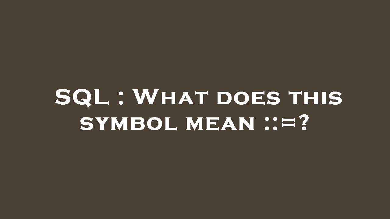 SQL : What does this symbol mean ::=? - YouTube