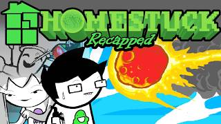 Homestuck Act 1, but it's recapped mildly sarcastically