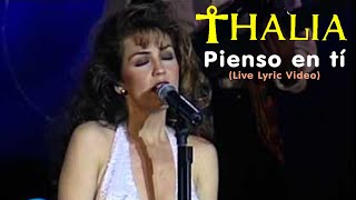 Thalía - Pienso En Ti (Live Lyric Video)