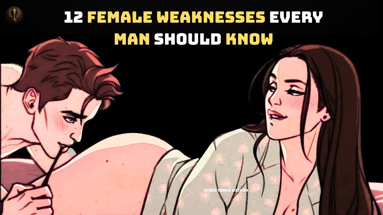 12 Female Weaknesses Every Man Should Know | Unlock Your Power | STOIC TORCH WITHIN