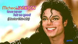 Michael Jackson - love never felt so good (Master Chic Mix) HQ Resimi