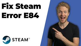 Fix Steam Error E84 (2026 Easy Guide)