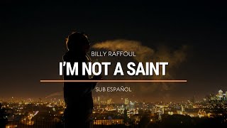 Billy Raffoul - I'm Not a Saint | Sub Español | HD