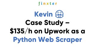 [Case Study] $135/h on Upwork as a Python Web Scraper ... to Kevin