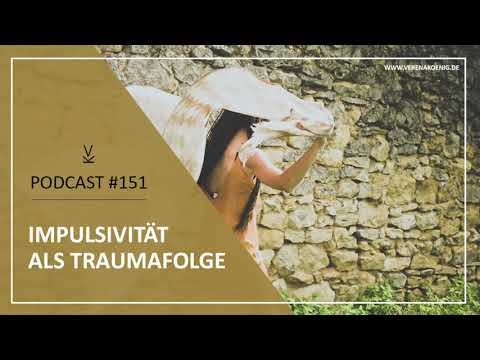 Impulsivität als Traumafolge // Podcast #151