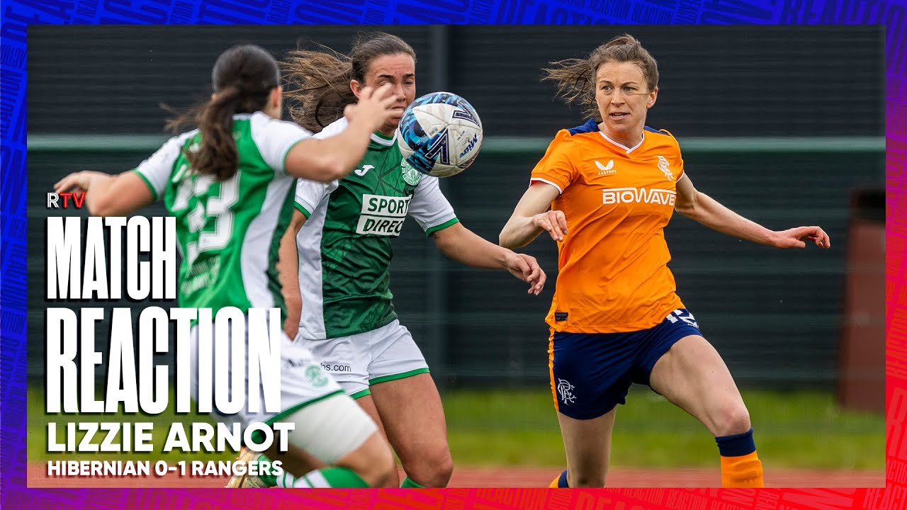 REACTION | Lizzie Arnot | Hibernian 0-1 Rangers Women