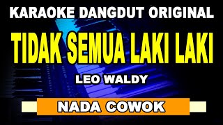 Tidak Semua Laki Laki  Leo Waldy Karaoke Dangdut Original