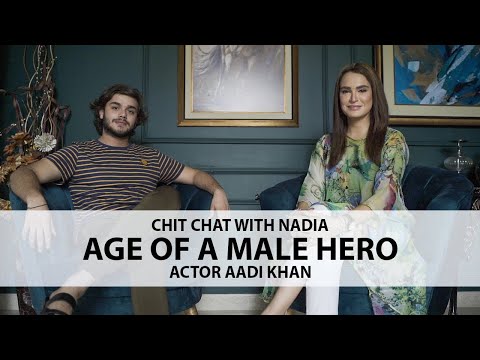 CHIT CHAT WITH NADIA | AADI KHAN | AGE OF A MALE DRAMA HERO