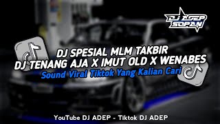 DJ TENANG AJA X IMUT IMUT OLD X WENABES GAUSAH BELAGU - BY DJ ADEP SOPAN - SPESIAL MALAM TAKBIR