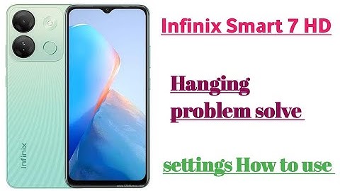 infinix smart 7 HD Hanging problem solve 💯 % settings || How to use
