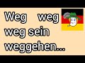 🕳️ Weg, weg sein, weggehen...