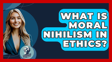What Is Moral Nihilism In Ethics? - Philosophy Beyond