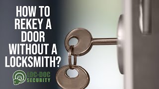 How to Rekey a door without a Locksmith?