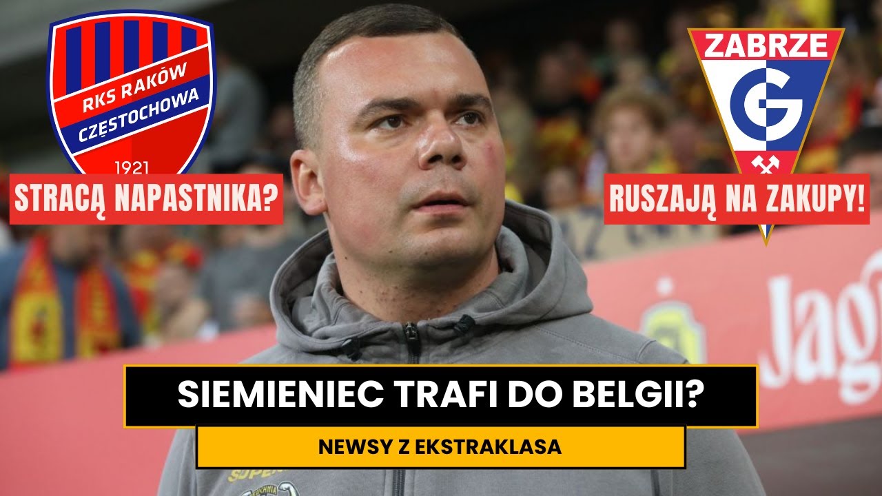SIEMIENIEC W BELGII? RAKÓW STRACI NAPASTNIKA?
