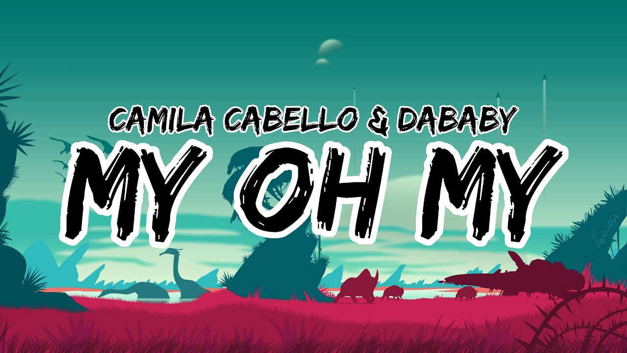 Camila Cabello & DaBaby - My Oh My (Lyrics)