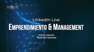 Emprendimiento y Management en el sector Tecnológico – LinkedIn Live - baobab soluciones Emprendimiento y Management en el sector Tecnológico – LinkedIn Live - baobab soluciones