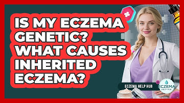 Is My Eczema Genetic? What Causes Inherited Eczema? - Eczema Help Hub