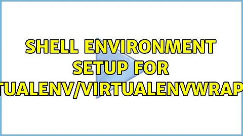 shell environment setup for virtualenv/virtualenvwrapper
