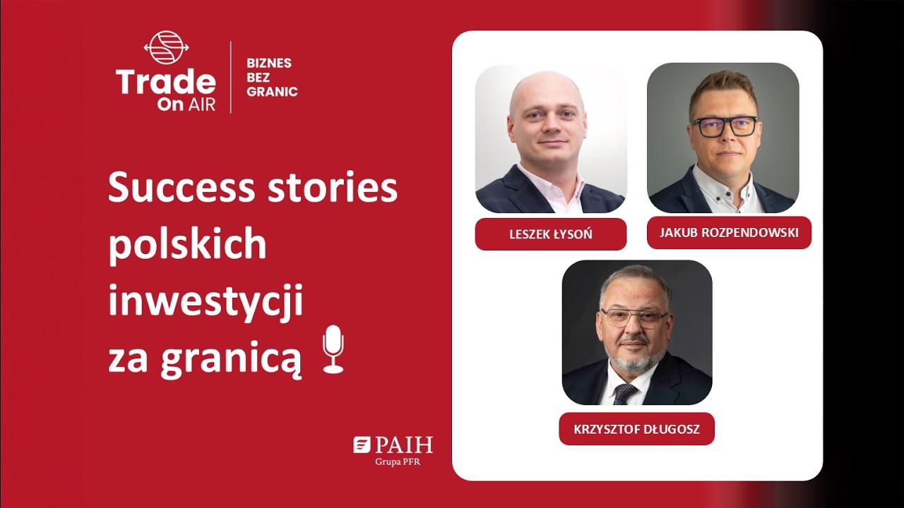 Trade On AIR. Biznes bez granic #14: Success stories polskich inwestycji za granicą