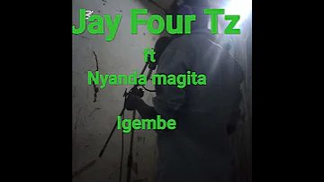 Jay Four Tz Ft Nyanda Igembe 
