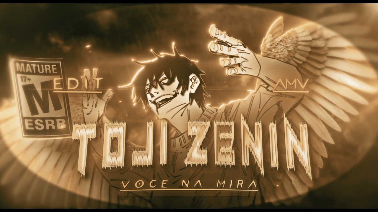TOJI COMEBACK - VOCE NA MIRA [EDIT\AMV]