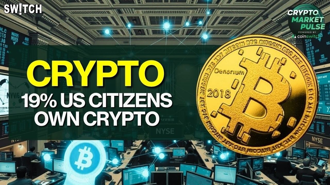 Crypto Market Pulse: 19% US Citizens Own Crypto। Powered by CoinSwitch