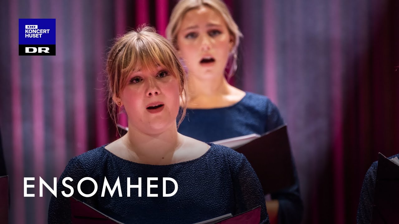 Ensomhed – Else Marie Pade // DR Pigekoret (LIVE)