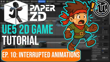 PaperZD UE5 Blueprints Tutorial Ep.10: Interrupted Animations