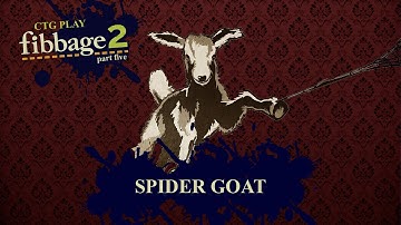 CTG Play Fibbage 2 Part 5 - Spider Goat