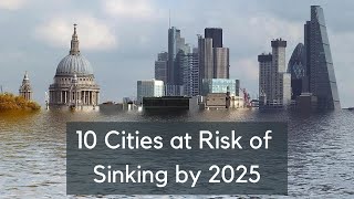 10 Cities at Risk: Sinking by 2050