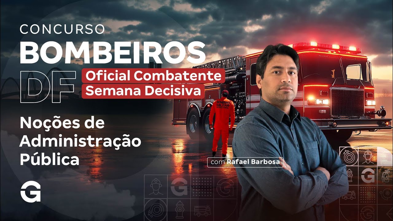 Concurso Bombeiros DF Oficial Combatente: Semana Decisiva | Noções de Administração Pública