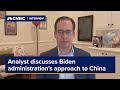 Biden administration&#39;s China approach is &#39;much closer&#39; to Trump&#39;s than Obama&#39;s: Analyst