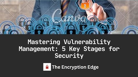 5 Essential Stages of Vulnerability Management | Cybersecurity Best Practices Explained #management