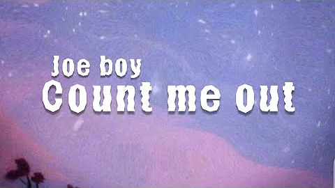 Joeboy - Count Me Out (Lyrics)