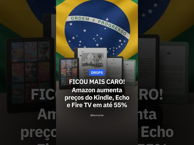 Imagem de KINDLE E ECHO ATÉ 55% MAIS CAROS NO BRASIL