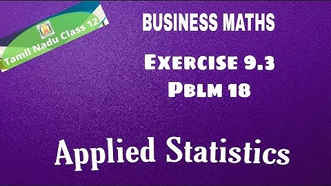 12th Business Maths Exercise 9.3 Pblm 18
