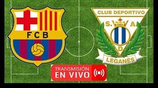 Barcelona vs leganes en vivo