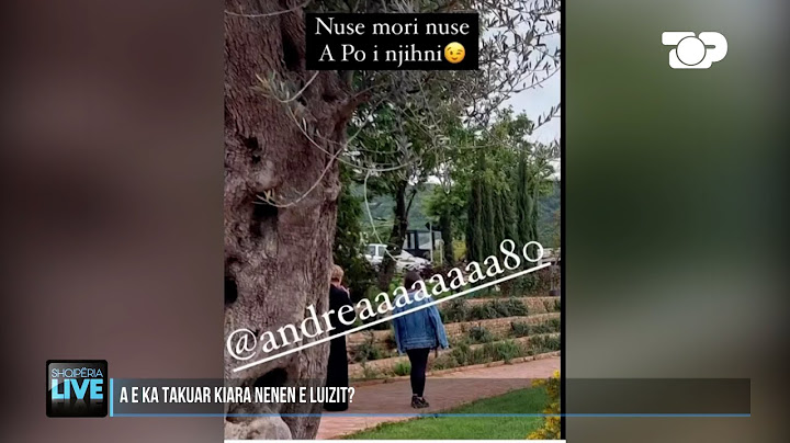 Përmendi vetëm Efin, çfarë mendon nëna e Luizit për Kiarën? - Shqipëria Live
