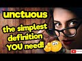 UNCTUOUS. The simplest definition YOU need!! #tellsvidetionary™.