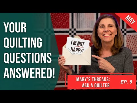 Ask a Quilter [May] | Unfinished Quilts, Wavy Borders & Fabric Fails