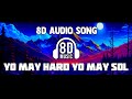 8d Audio Remix Song Ya May Hard Yo May Sol | 8d Audio Remix | Avijit Studio Advance | Dj Avijit