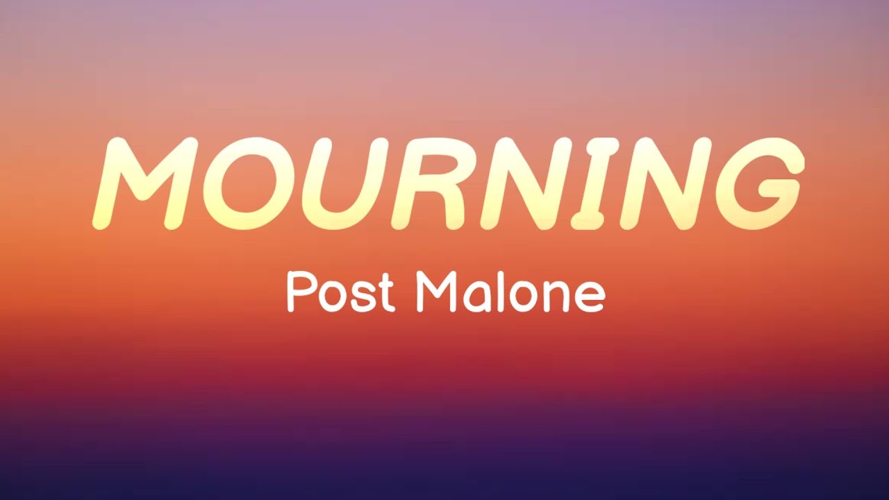 Mourning - Post Malone | Lyrics / Lirik Mourning - Post Malone | Lyrics / Lirik