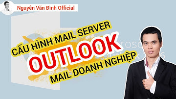 Cài đặt mail server trên outlook từ A - Z