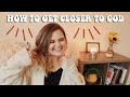 how to get closer to God