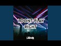 I Dont Play Right